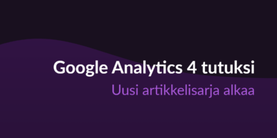 Google Analytics 4 tutuksi -juttusarja alkaa